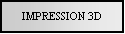 Text Box: IMPRESSION 3D