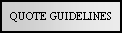 Text Box: QUOTE GUIDELINES